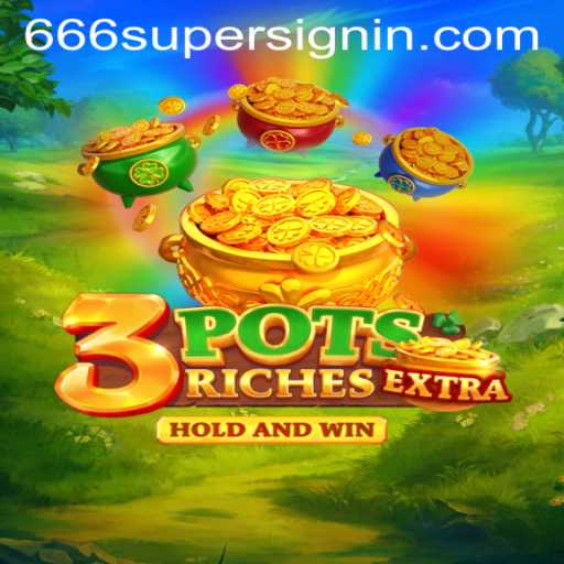 Exploring the Thrilling World of 3potsExtra: Unlock the Power of 666SUPER